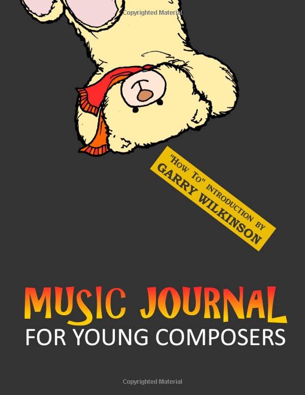 Music Journal for Young Composers: 60 Pages Blank Lined & 8 Stave Music Manuscript Paper with "How To" Introduction by Garry Wilkinson