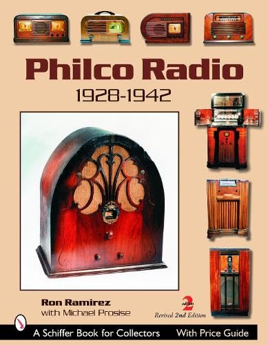 Philco Radio 1928-1942: A Pictoral History Of The World's Most Popular Radios