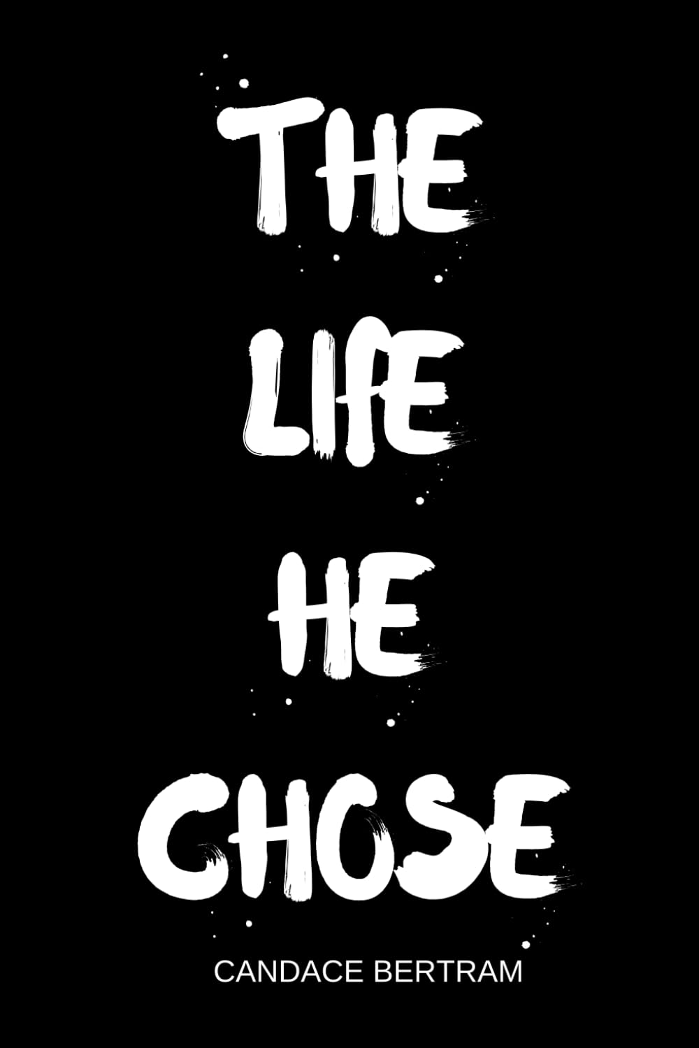 The Life He Chose (Second Edition)