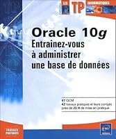 Oracle 10g - Entraînez-vous à administrer une base de données 2746028700 Book Cover