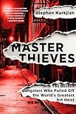 Master Thieves: The Boston Gangsters Who Pulled Off the World's Greatest Art Heist