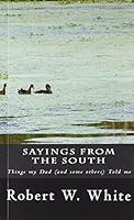 Sayings from the South: Things my Dad (and some others) Told Me 1548122483 Book Cover