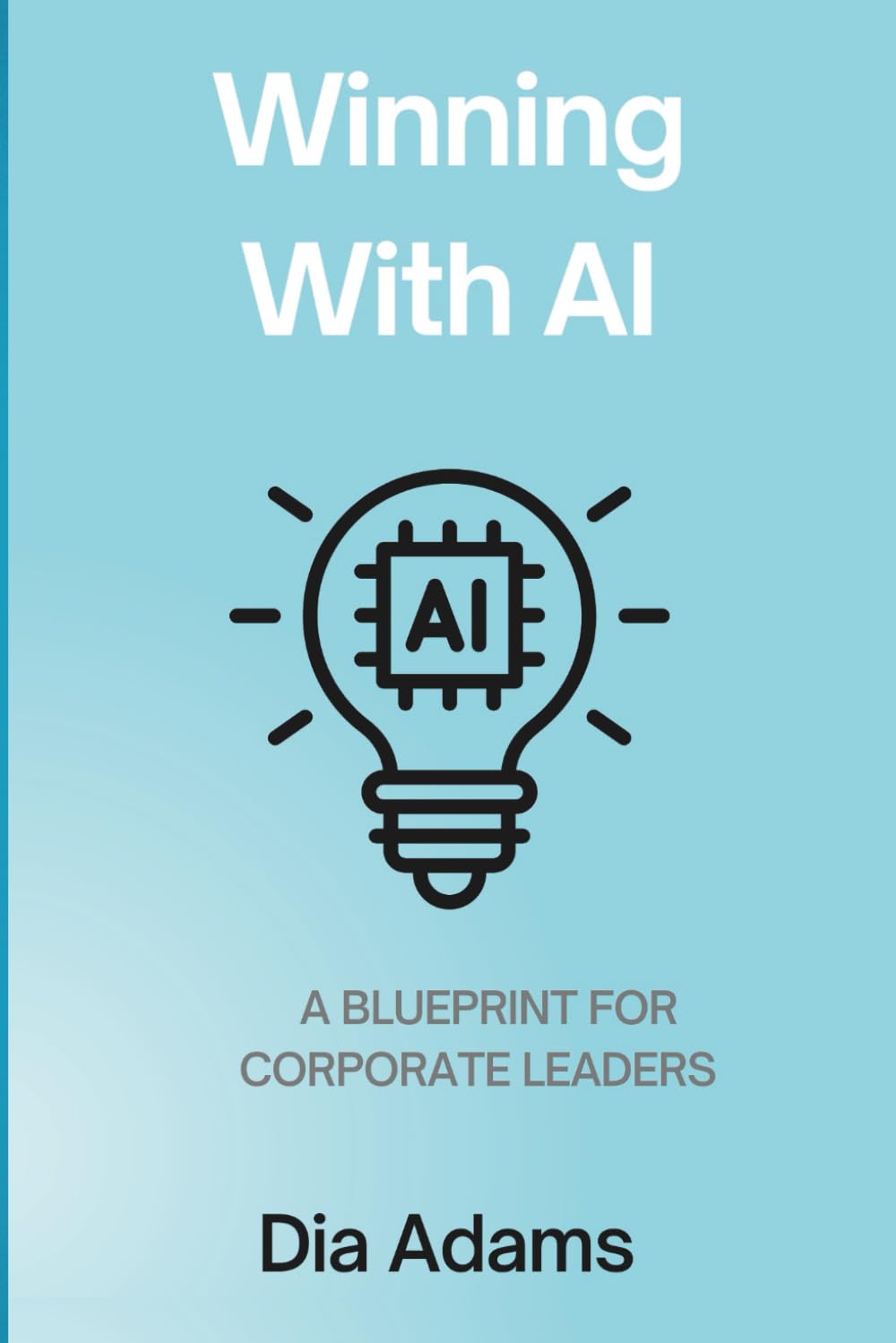 Winning With AI: A Blueprint for Corporate Leaders