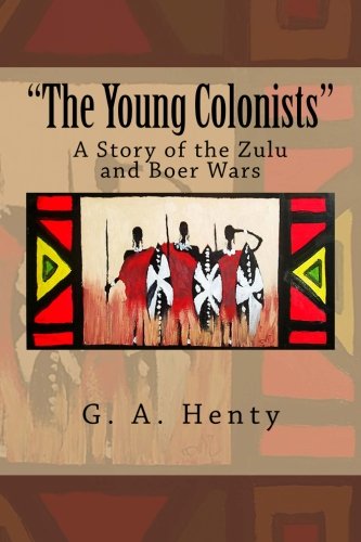 "The Young Colonists": A Story of the Zulu and ... 1512337625 Book Cover