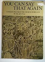 You can say that again: Common prayer in the Church of Ireland 0900010169 Book Cover