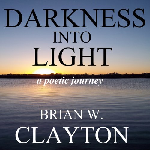 Darkness into Light Audiolivro Por Brian Clayton capa
