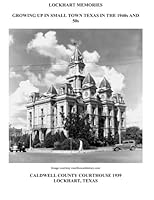 Lockhart Memories: Growing Up in Small Town Texas in the 1940s and 50s 1523701382 Book Cover