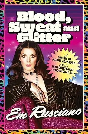 Blood, Sweat and Glitter Blood, Sweat and Glitter book cover