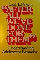 After All We'Ve Done for Them: Understanding Adolescent Behavior 0130184322 Book Cover