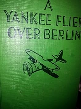 Hardcover A Yankee Flier Over Berlin Book