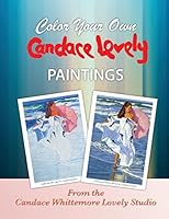 Color Your Own Candace Lovely Paintings: A Coloring Book for All Ages 0996053344 Book Cover