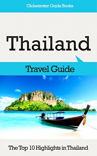 Thailand Travel Guide: The Top 10 Highlights in Thailand (Globetrotter Guide Books)