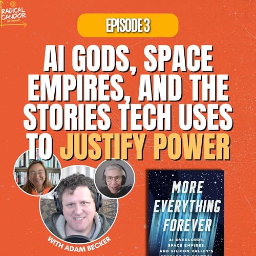 AI Gods, Space Empires, and the Stories Tech Uses to Justify Power with Adam Becker 8|3 cover art