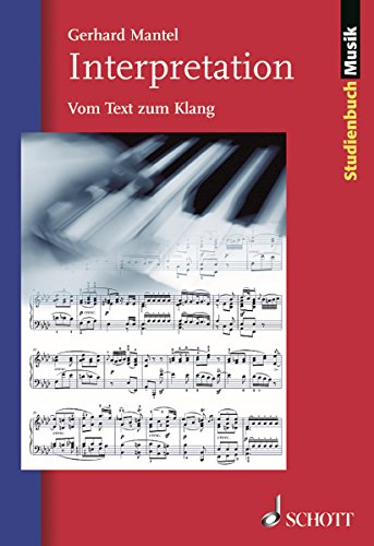 Interpretation: Vom Text zum Klang (Studienbuch Musik) (German Edition)