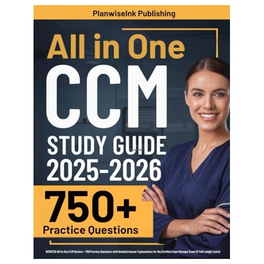 CCM Study Guide: UPDATED All-in-One CCM Review + 750 Practice Questions with Detailed Answer Explanations for the Certified Case Manager Exam (5 Full-Length Tests)