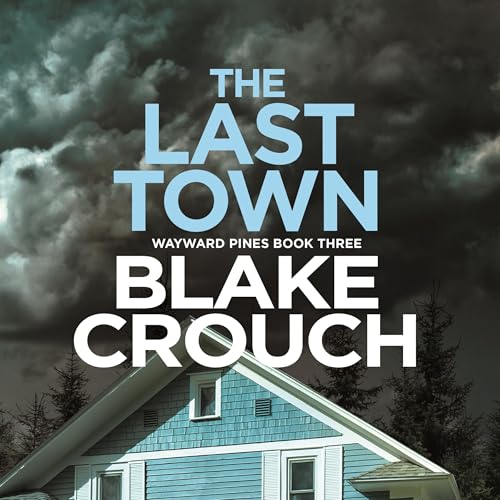 The Last Town Audiolibro Por Blake Crouch arte de portada