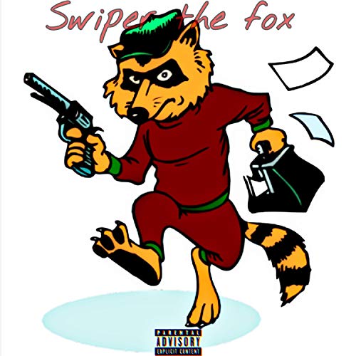 Swiper the Fox X Lil Trebaby [Explicit]
