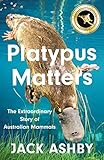 Platypus Matters