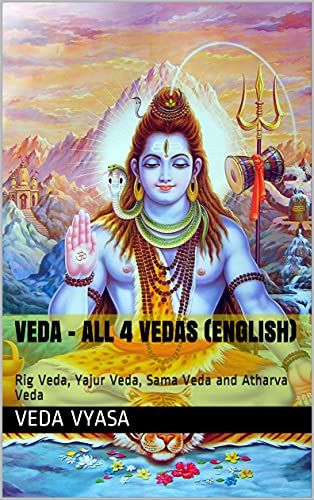 Veda - All 4 Vedas (English): Rig Veda, Yajur Veda, Sama Veda and Atharva Veda (English Edition)