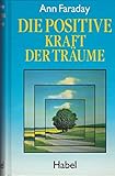 Die positive Kraft der Träume by Faraday, Ann