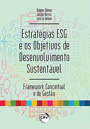 Estratégias ESG e os objetivos de desenvolvimento sustentável: Framework conceitual e de gestão