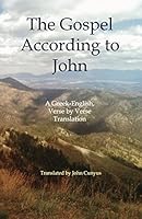 The Gospel According to John: A Greek-English, Verse by Verse Translation 1936497263 Book Cover