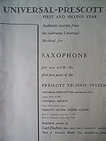 Universal Prescott, First and Second Year, Authentic Excerpts from the Celebrated Universal Complete Method for Saxophone for Use with the First Two Years of the Prescott Technic System B00F7A76MI Book Cover