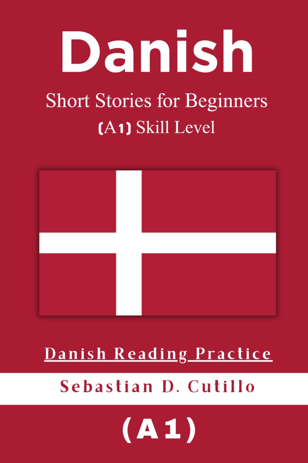 Danish Short Stories for Beginners (A1) Skill Level - Danish Reading Practice (Danish Short Stories (CEFR Leveled Language Learning))