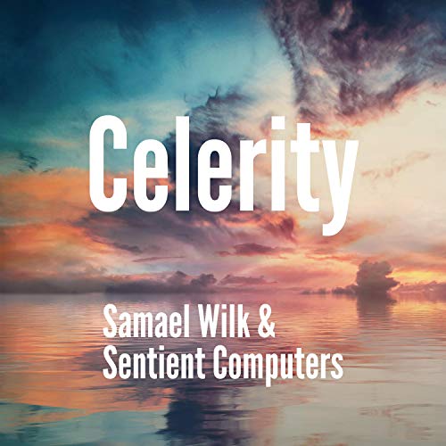 Amazon Music UnlimitedでSamael Wilk & Sentient ComputersのCelerityを