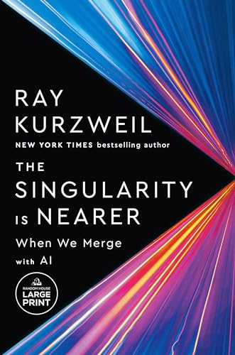 The Singularity Is Nearer: When We Merge with AI (Random House La...