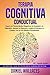 Terapia Cognitiva Conductual: Supera los Pensamientos Negativos, la Ansiedad y la Depresi&Atilde;&sup3;n. Mant&Atilde;&copy;n la Atenci&Atilde;&sup3;n y vuelve a Entrenar tu Cerebro con la ... Humana Definitiva) (Spanish Edition)