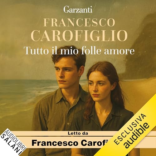 Tutto il mio folle amore Audiolivro Por Francesco Carofiglio capa
