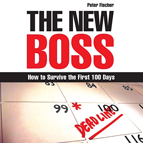 The New Boss: How to Survive the First 100 Days