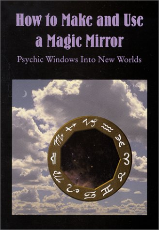 How to Make and Use a Magic Mirror: Psychic Win... 091934531X Book Cover