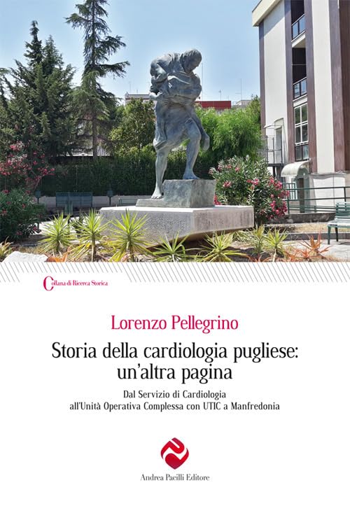 Storia della cardiologia pugliese: un’altra pagina. Dal Servizio di Cardiologia all’Unità Operativa Complessa con UTIC a Manfredon
