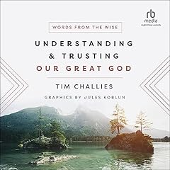 Understanding and Trusting Our Great God Audiolibro Por Tim Challies arte de portada