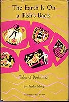 The earth is on a fish's back;: Tales of beginnings, B0007DS9U8 Book Cover