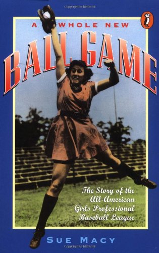 A Whole New Ball Game: The Story of the All-American Girls Professional Baseball