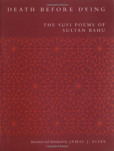Death before Dying: The Sufi Poems of Sultan Bahu