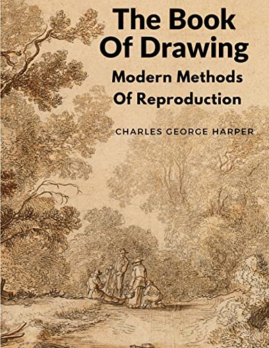 The Book Of Drawing: Modern Methods Of Reproduction