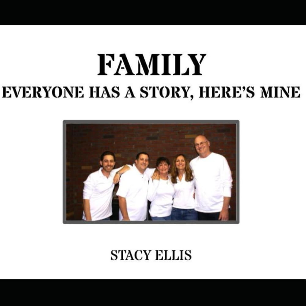 FAMILY: EVERYONE HAS A STORY, HERE'S MINE