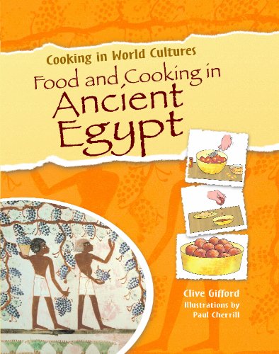 Food and Cooking in Ancient Egypt (Cooking in World Cultures)