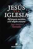 JESUS Y LA IGLESIA.Del proyecto mesiánico a la religión cristiana.: 86 (Biblioteca Manual Desclée) Desclée De Brouwer