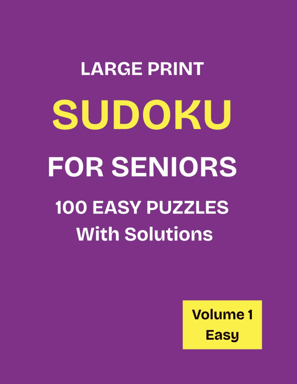 LARGE PRINT SUDOKU FOR SENIORS 100 EASY PUZZLES With Solutions