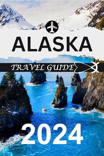 Alaska Travel Guide 2024: Everything You Need to Know for an Unforgettable Journey in the Last Frontier
