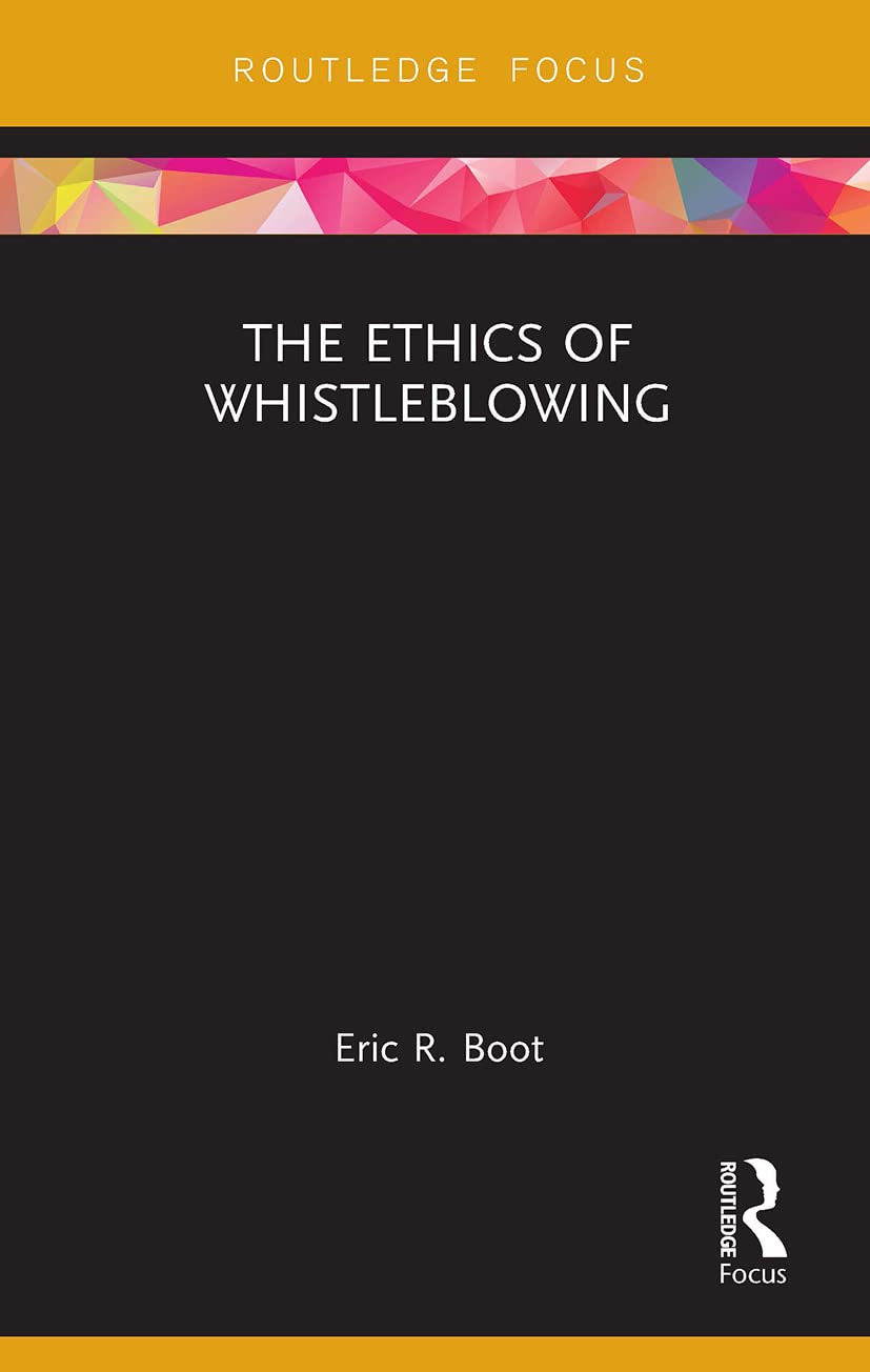 The Ethics of Whistleblowing (Routledge Focus on Philosophy)