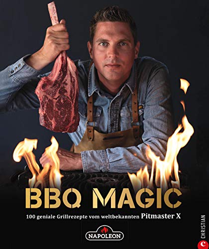 Grillbuch: BBQ Magic - 100 geniale Grill- und Barbecue-Rezepte. Standardwerk mit Pitmaster-Garantie.: Von Roel 'Pitmaster X' Westra, dem Grill- und BBQ-Profi mit 340.000 YouTube-Abonnenten.