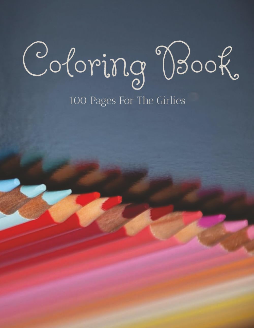 Coloring Book For Girls: Kids Coloring Book | 8.5x11 Inches | 100 Pages | Great For All Ages