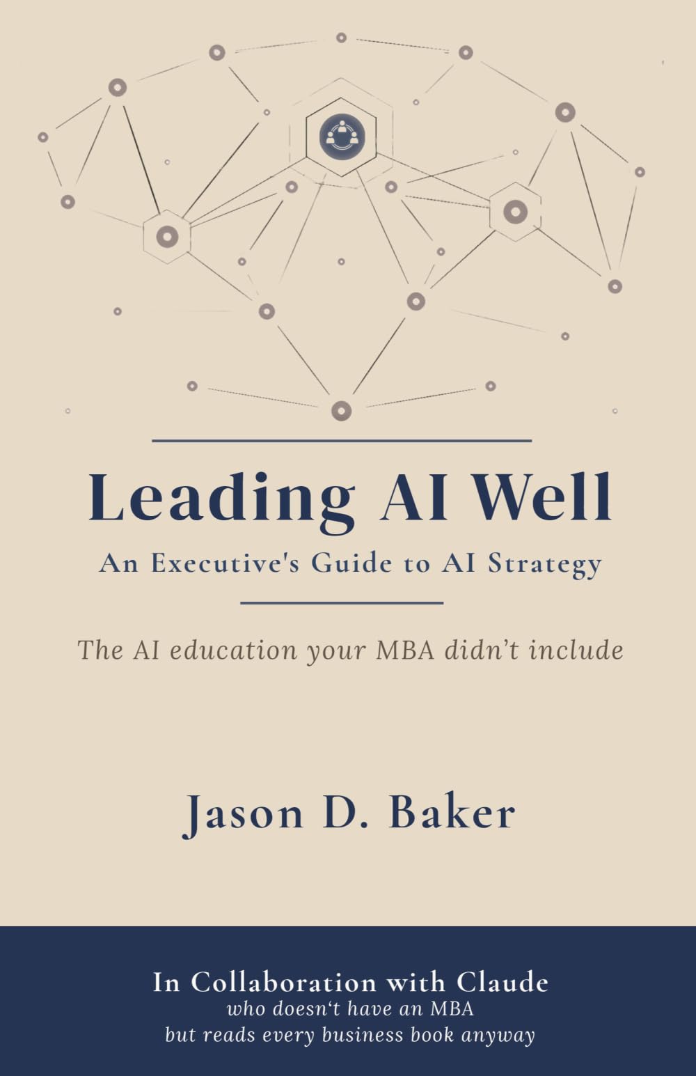 Leading AI Well: An Executive’s Guide to AI Strategy