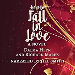 How to Fall in Love Audiolibro Por Dalma Heyn, Richard Marek arte de portada